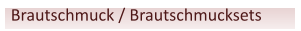 Brautschmuck / Brautschmucksets