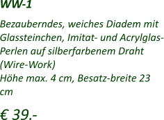 Bezauberndes, weiches Diadem mit Glassteinchen, Imitat- und Acrylglas-Perlen auf silberfarbenem Draht (Wire-Work) Höhe max. 4 cm, Besatz-breite 23 cm   € 39.-  WW-1