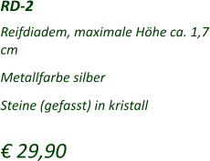 Reifdiadem, maximale Höhe ca. 1,7 cm   Metallfarbe silber   Steine (gefasst) in kristall   € 29,90  RD-2