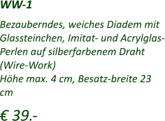 Bezauberndes, weiches Diadem mit Glassteinchen, Imitat- und Acrylglas-Perlen auf silberfarbenem Draht (Wire-Work) Höhe max. 4 cm, Besatz-breite 23 cm   € 39.-  WW-1