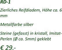 Zierliches Reifdiadem, Höhe ca. 6 mm   Metallfarbe silber   Steine (gefasst) in kristall, Imitat-Perlen (Ø ca. 5mm) geklebt   € 29.-  RD-1