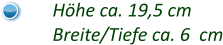 Höhe ca. 19,5 cm Breite/Tiefe ca. 6  cm