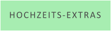 HOCHZEITS-EXTRAS