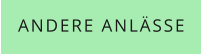 ANDERE ANLÄSSE