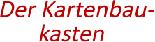 Der Kartenbau- kasten